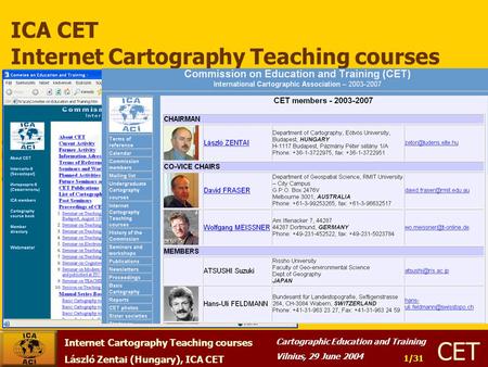 Internet Cartography Teaching courses László Zentai (Hungary), ICA CET Cartographic Education and Training Vilnius, 29 June 2004 CET 1/31 ICA CET Internet.