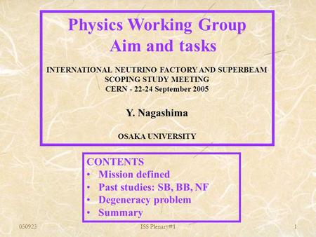050923ISS Plenary#11 Physics Working Group Aim and tasks INTERNATIONAL NEUTRINO FACTORY AND SUPERBEAM SCOPING STUDY MEETING CERN - 22-24 September 2005.
