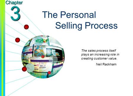 Copyright © 2003 by The McGraw-Hill Companies, Inc. All rights reserved. Chapter 3 The Personal Selling Process The sales process itself plays an increasing.