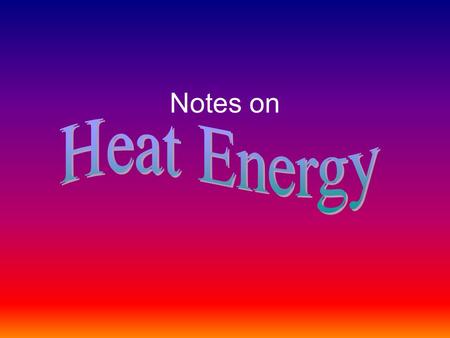Notes on. Energy Is the capacity to do work or to produce heat Forms: Kinetic energy = energy of motion Potential energy = energy of position Thermal.