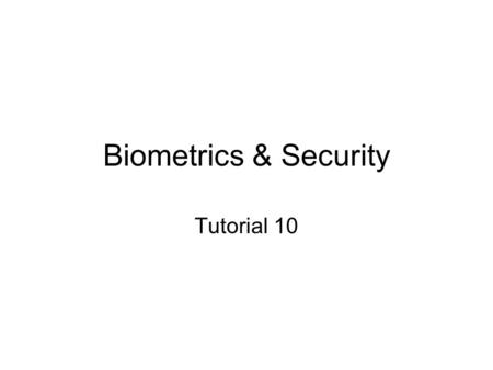 Biometrics & Security Tutorial 10. 1. (a) Understand the difference between voice biometrics and speech recognition? (P12: 10). What is text-dependent.