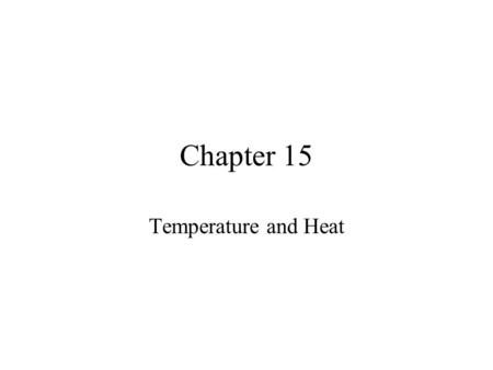 Chapter 15 Temperature and Heat. Mechanics vs. Thermodynamics Mechanics: obeys Newton’s Laws key concepts: force kinetic energy static equilibrium Newton’s.