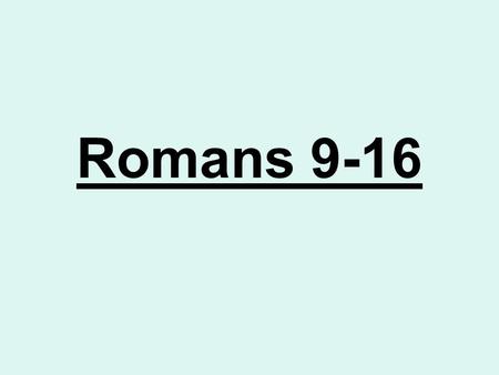 Romans 9-16. Romans 9:1 “Gift of the Holy Ghost” When the saints of God are concerned, those favored few who have the gift of the Holy Ghost, conscience.