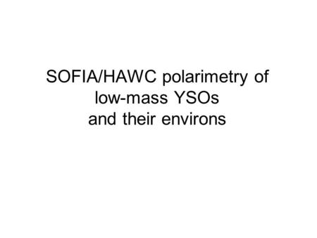 SOFIA/HAWC polarimetry of low-mass YSOs and their environs.