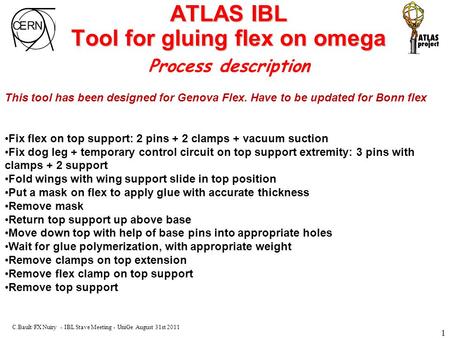 ATLAS IBL Tool for gluing flex on omega C.Bault/FX Nuiry - IBL Stave Meeting - UniGe August 31st 2011 1 Process description This tool has been designed.
