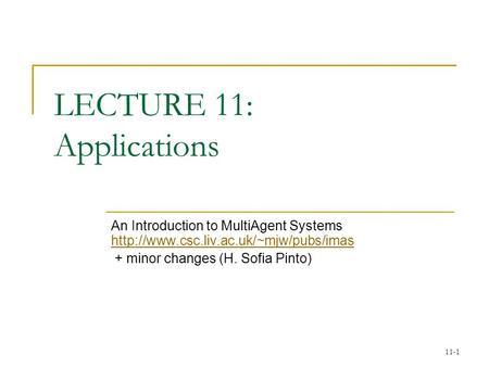 11-1 LECTURE 11: Applications An Introduction to MultiAgent Systems   + minor.