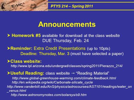 PTYS 214 – Spring 2011  Homework #5 available for download at the class websi te DUE Thursday, Feb. 24  Reminder: Extra Credit Presentations (up to 10pts)