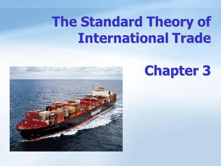The Standard Theory of International Trade Chapter 3