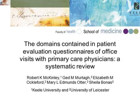 Keele University School of Medicine 3.11.09 The domains contained in patient evaluation questionnaires of office visits with primary care physicians: a.