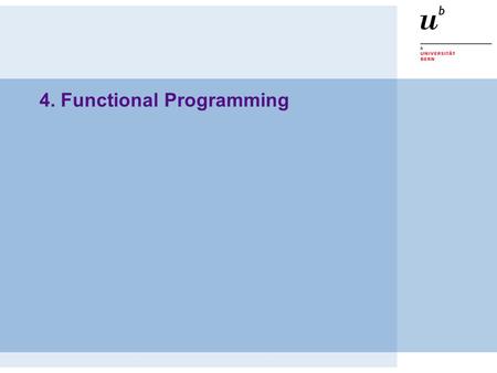 4. Functional Programming. © O. Nierstrasz PS — Functional Programming 4.2 Roadmap Overview  Functional vs. Imperative Programming  Pattern Matching.