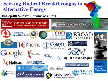 10-Sep-08 X-Prize Forum: 4:30 PM Thanks to: Seeking Radical Breakthroughs in Alternative Energy.