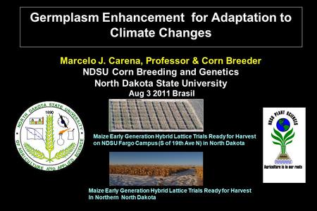 Germplasm Enhancement for Adaptation to Climate Changes Marcelo J