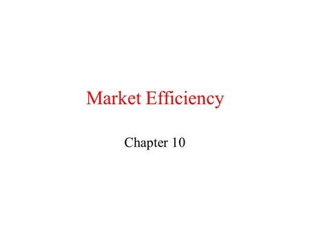 Market Efficiency Chapter 10.