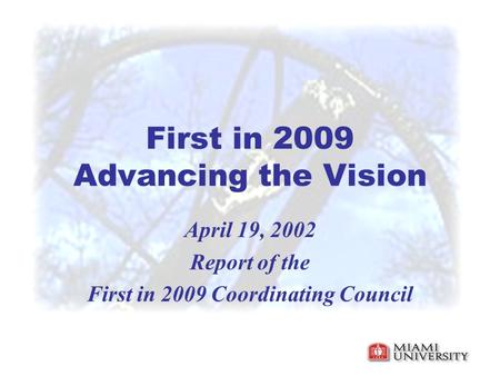 First in 2009 Advancing the Vision April 19, 2002 Report of the First in 2009 Coordinating Council.