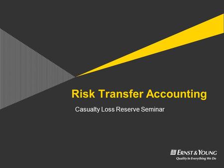 Casualty Loss Reserve Seminar Risk Transfer Accounting.