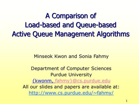1 Minseok Kwon and Sonia Fahmy Department of Computer Sciences Purdue University {kwonm, All our slides and papers.