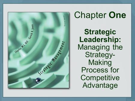 Chapter One Strategic Leadership: Managing the Strategy-Making Process for Competitive Advantage.