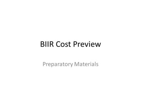 BIIR Cost Preview Preparatory Materials. BIIR Can Help Answer These Science Questions Refined science questions derived in part from the St. Petersburg.