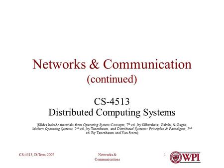Networks & Communications CS-4513, D-Term 20071 Networks & Communication (continued) CS-4513 Distributed Computing Systems (Slides include materials from.