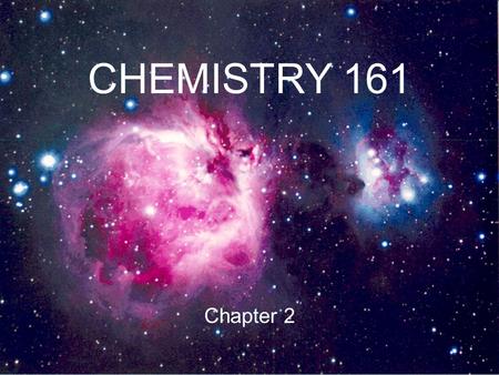 CHEMISTRY 161 Chapter 2. 2.1. The Early Atomic Theory pure substances compounds elements combine different elements H 2, O 2 H 2 O [O 3 ] John Dalton.