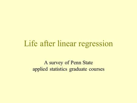 Life after linear regression