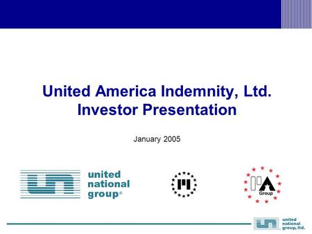 United America Indemnity, Ltd. Investor Presentation January 2005.