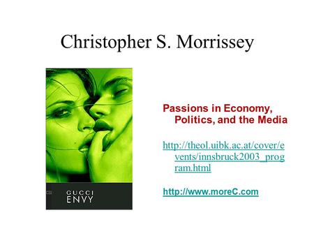 Christopher S. Morrissey Passions in Economy, Politics, and the Media  vents/innsbruck2003_prog ram.html