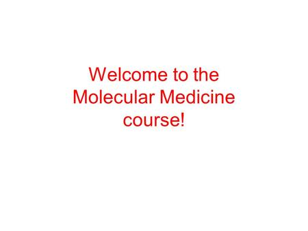 Welcome to the Molecular Medicine course!. Registration General information Over-arching goals Roll call Course contents Information about KS library.