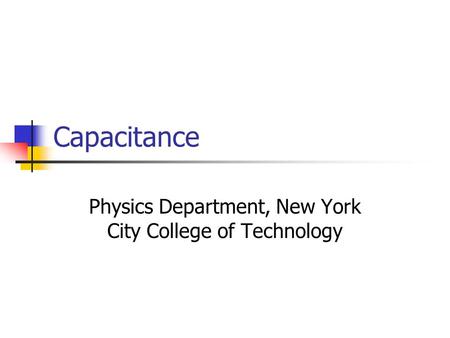 Capacitance Physics Department, New York City College of Technology.