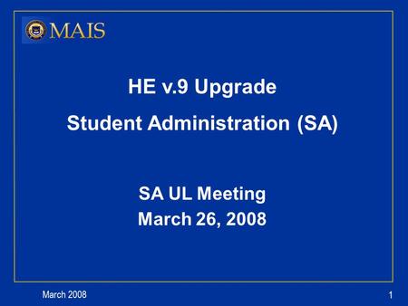 March 2008 1 HE v.9 Upgrade Student Administration (SA) SA UL Meeting March 26, 2008.