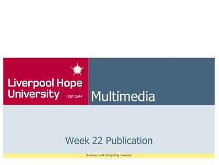 Business and Computing Deanery Multimedia Week 22 Publication.