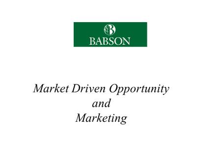 Market Driven Opportunity and Marketing. 2 The Marketing Process * Marketing Analysis (The 5 C’s) CustomersCompanyCompetitorsCollaboratorsContext Market.