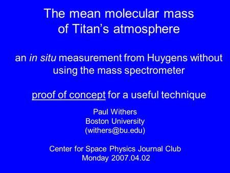 The mean molecular mass of Titan’s atmosphere an in situ measurement from Huygens without using the mass spectrometer proof of concept for a useful technique.
