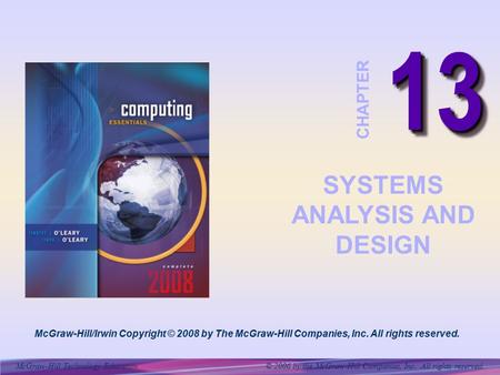 McGraw-Hill Technology Education © 2006 by the McGraw-Hill Companies, Inc. All rights reserved. 1313 CHAPTER SYSTEMS ANALYSIS AND DESIGN McGraw-Hill/Irwin.