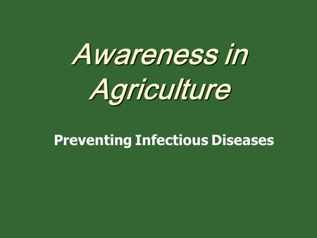 Awareness in Agriculture Preventing Infectious Diseases.