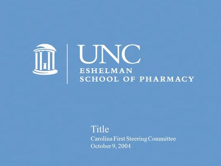 Title Carolina First Steering Committee October 9, 2004.