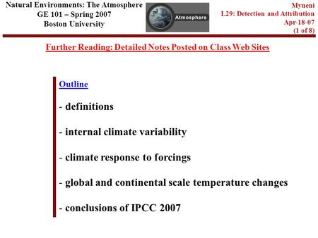Outline Further Reading: Detailed Notes Posted on Class Web Sites Natural Environments: The Atmosphere GE 101 – Spring 2007 Boston University Myneni L29: