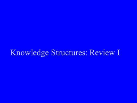 Knowledge Structures: Review I. Knowledge Structures: Review Module I - Knowledge Structures and Moral Order critical theory theoretical tradition (the.
