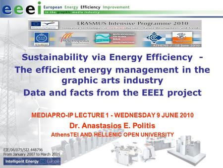 EIE/06/075/SI2.448796 From January 2007 to March 2009 Sustainability via Energy Efficiency - The efficient energy management in the graphic arts industry.