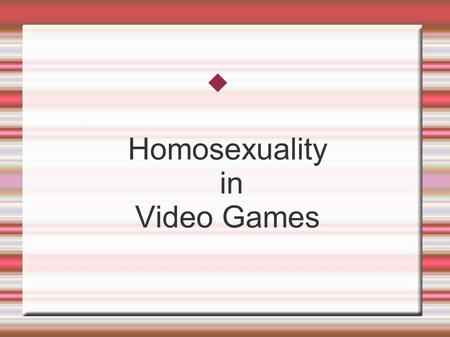  Homosexuality in Video Games. Video game Gay Protagonist Who is ambiguous? Who is Closeted? Who is open? Bishōnen.