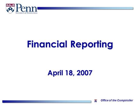 Office of the Comptroller Financial Reporting April 18, 2007.