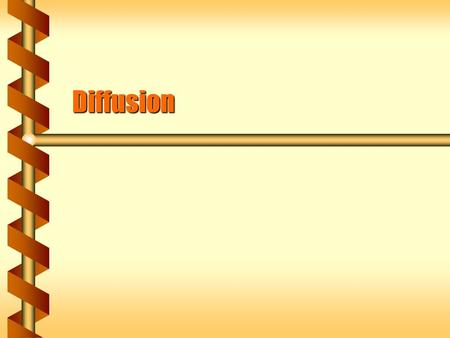 Diffusion. Atomic Collision  Molecules in a gas make collisions with each other as well as the wall.  There is an average time and average distance.