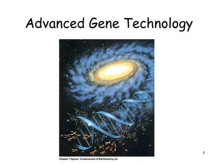 1 Advanced Gene Technology. 2 DNA,RNA, Recombinant DNA Technology.