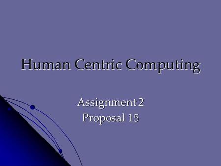 Human Centric Computing Assignment 2 Proposal 15.
