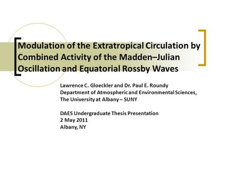 Modulation of the Extratropical Circulation by Combined Activity of the Madden–Julian Oscillation and Equatorial Rossby Waves Lawrence C. Gloeckler and.