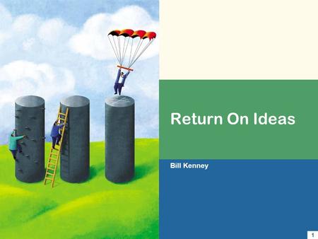 Return On Ideas Bill Kenney 1 Mission Process Innovation Technology Consulting Delivery Results Benefits Confidential.