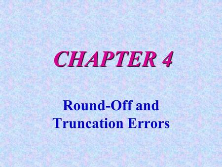 Round-Off and Truncation Errors
