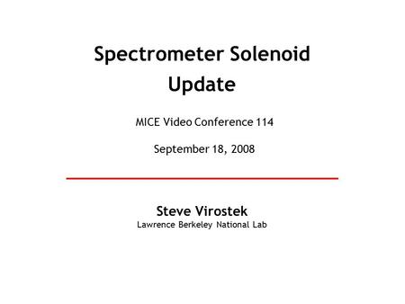 Spectrometer Solenoid Update Steve Virostek Lawrence Berkeley National Lab MICE Video Conference 114 September 18, 2008.