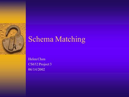 Schema Matching Helen Chen CS652 Project 3 06/14/2002.