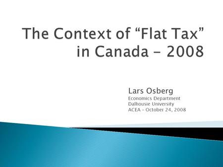 Lars Osberg Economics Department Dalhousie University ACEA – October 24, 2008.